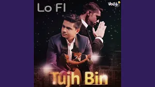 Tujh Bin (Lo-Fi)