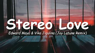 Stereo Love - Edward Maya & Vika Jigulina (Jay Latune Remix) - Lyrics