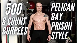 Pelican Bay Prison Workout || 500 6 Count Burpees ||