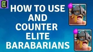 How to Use and Counter Elite Barbarians in Clash Royale
