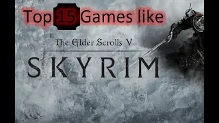 top 15 Games Like Skyrim