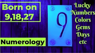 Numerology For People Born On 9th, 18th, 27th. Facts, Lucky days, numbers, colors, gems.