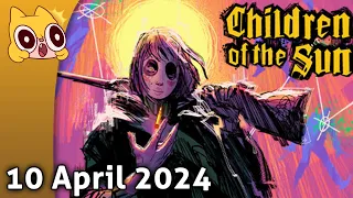 I guess this is just creepy week - Children of the Sun - 10 April 2024