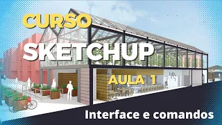 Curso de SketchUp - Aula 01 - Módulo Básico para Iniciantes