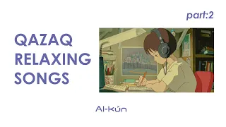 QAZAQ SAD RELAXING SONGS part:2