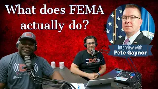 What does FEMA actually do? - Interview with Pete Gaynor