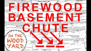 #231 - DIY Firewood Chute - Moving wood in to a basement wood stove