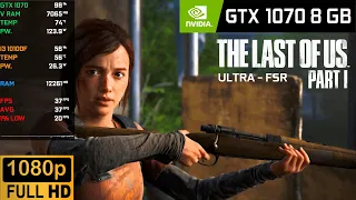 The Last of Us: Part 1 (PC) on GTX 1070 8GB + Core i3 10100F || 1080p Ultra FSR