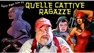 Super Ergo Sum #7: Quelle cattive ragazze (Catwoman e le altre)