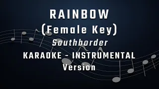 RAINBOW - FEMALE KEY - KARAOKE - INSTRUMENTAL - SOUTH BORDER