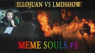 ILLOJUAN vs LMDShow *DARK SOULS* MEJORES MOMENTOS [FINAL] MEME SOULS #3