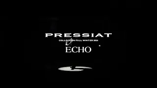 PRESSIAT FALL WINTER 2024 COLLECTION " ECHO"