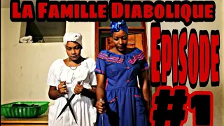 La famille Diabolique episode #1 sa di anpil lè se pwòp fanmiw ki vle fèw mal