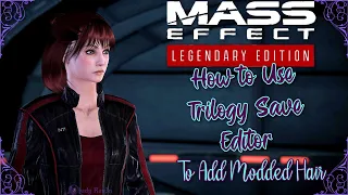 MELE | How to Use Trilogy Save Editor to Add Modded Hair