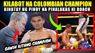 NILAPA NG PINOY NA PINALAKAS NI ROACH ANG KILABOT NA COLOMBIAN CHAMPION