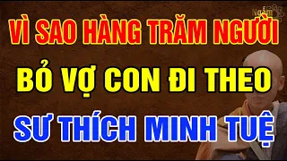 SỰ THẬT Vì Sao Hàng Trăm Người BỎ VỢ BỎ CON Đi Theo Sư THÍCH MINH TUỆ? | Ngẫm Sử Thi