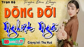 Truyện thầm kín đêm khuya Ai Cũng Thích Nghe: " DÒNG ĐỜI NGHIỆT NGÃ " Full | Nghe Truyện Ngủ Ngon