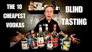 BLIND TASTING THE 10 CHEAPEST VODKAS WE COULD FIND!