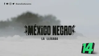 México Negro | La llegada