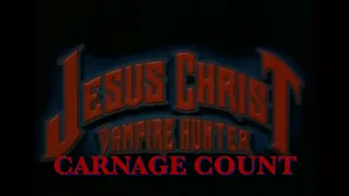 Jesus Christ Vampire Hunter (2001) Carnage Count