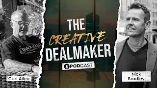 Nick Bradley on Adding Value and Scaling Up - The Creative Dealmaker Episode 2