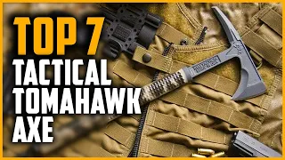 Top 7 Best Tactical & Survival Tomahawk Axe 2024