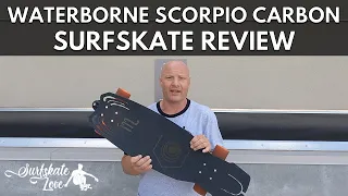 Waterborne Scorpio Carbon Surfskate Review