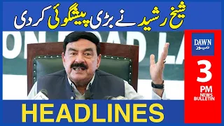 Sheikh Rasheed Nay Bari Peshgoi Kar Di | 3 PM | Dawn News Headlines | 27th December 2022