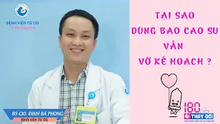 TẠI SAO DÙNG BAO CAO SU NGỪA THAI VẪN "VỠ KẾ HOẠCH'?