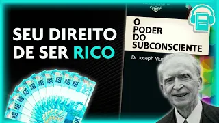 SEU DIREITO DE SER RICO | O PODER DO SUBCONSCIENTE - JOSEPH MURPHY