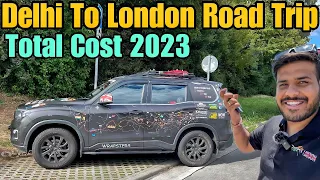 Total Cost of Delhi To London Road Trip in 2023 😳 #EP-113