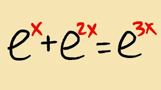 solving a triple exponential equation e^x+e^(2x)=e^(3x) (is it tricky?)