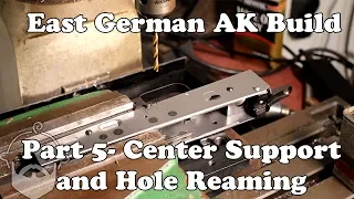 AK Build- Part 5- Center Support and Hole Reaming