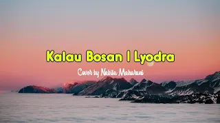 Kalau bosan | Lyodra (cover by Nabila Maharani) lirik lagu