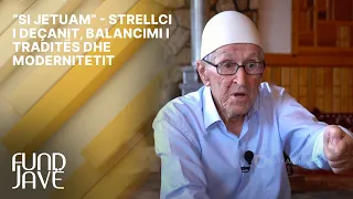 “Si jetuam” - Strellci i Deçanit, balancimi i traditës dhe modernitetit