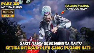 SAKIT HATI!!!TANYUN DITUSUK SANG PUJAAN HATI- ALUR DONGHUA NI TIAN ZHI ZHUN PART 38