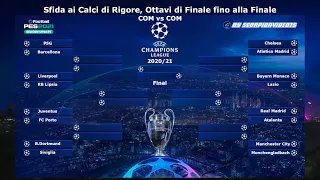 PES 2021 | Ottavi di UEFA Champions League, fino alla Finale | Sfida ai Calci di Rigore | COM vs COM