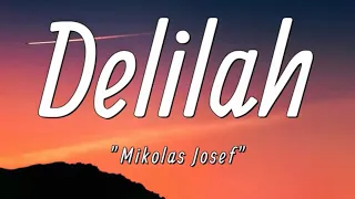 Mikolas Josef - Delilah (Lyrics)