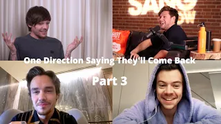 One Direction Saying They'll Come Back - PART 3