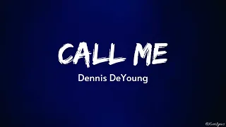 Call Me | Dennis DeYoung (Lyrics)