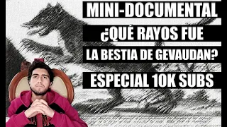 Mini Documental: Desenmascarando a la Bestia de Gevaudan | Especial 10K Subs