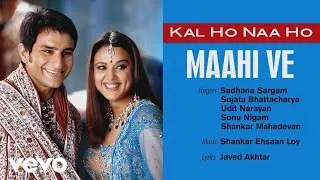 Maahi Ve Best Audio Song - Kal Ho Naa Ho|Shah Rukh Khan|Saif Ali|Preity|Udit Narayan