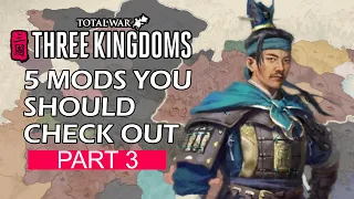 5 MODS That You Should Check Out For Total War: Three Kingdoms (PART3)