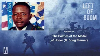 03. The Politics of the Medal of Honor (ft. Doug Sterner)