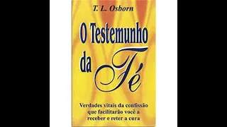 T L Osborn - O Testemunho da Fé - Audiobook - Completo