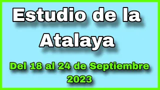 Estudio de La Atalaya de esta semana ✅ atalaya del 18 al 24 de Septiembre 2023