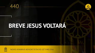 Novo Hinário Adventista • Hino 440 • Breve Jesus Voltará • (Lyrics)