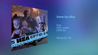 Eiffel 65, Nea, Felix Jaehn - Some Say Blue