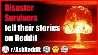 How these Redditors survived major Disasters (r/AskReddit - Reddit Scary Stories)