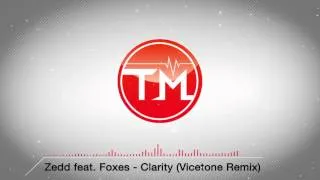 Zedd feat. Foxes - Clarity (Vicetone Remix)